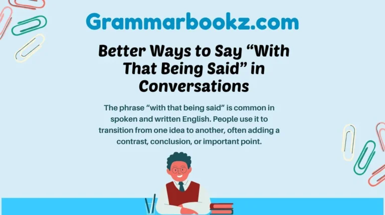 Better Ways to Say “With That Being Said” in Conversations