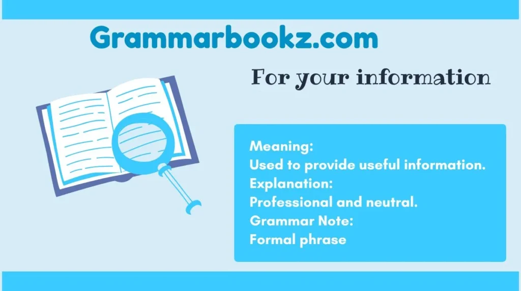 For your information