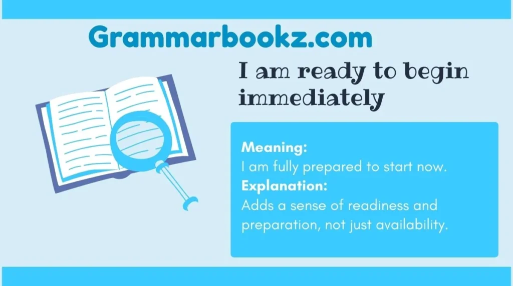 I am ready to begin immediately