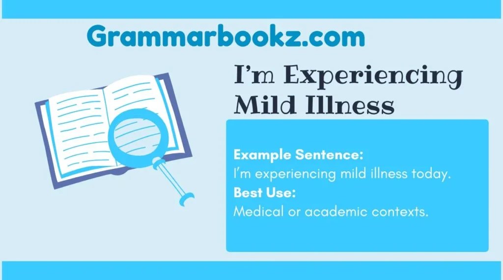 I’m Experiencing Mild Illness