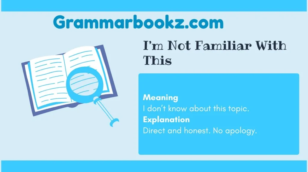 I’m Not Familiar With This