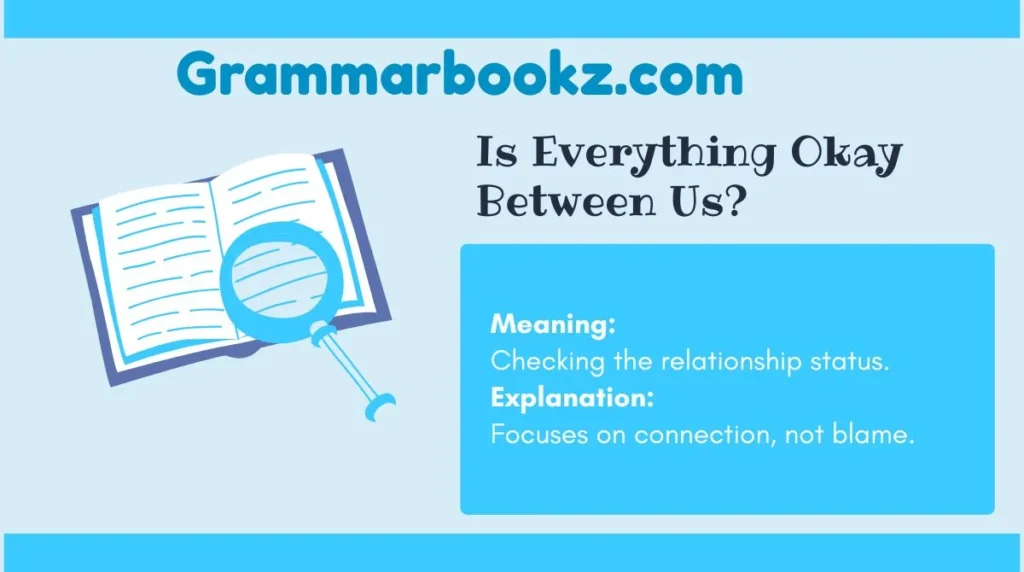 Is Everything Okay Between Us?