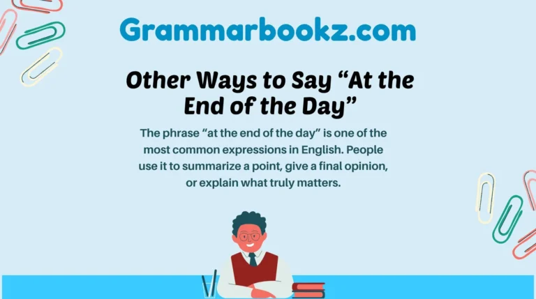 Other Ways to Say “At the End of the Day”