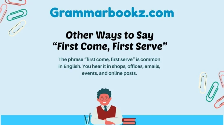 Other Ways to Say “First Come, First Serve”