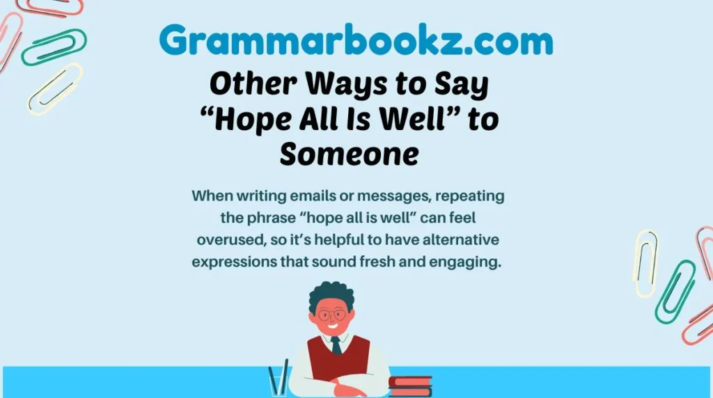 Other Ways to Say “Hope All Is Well” to Someone