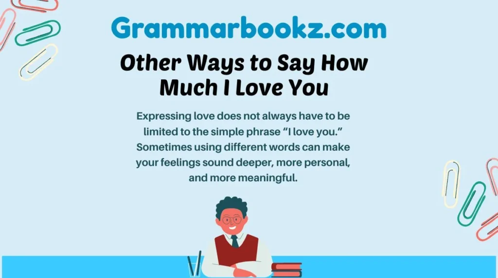 Other Ways to Say How Much I Love You