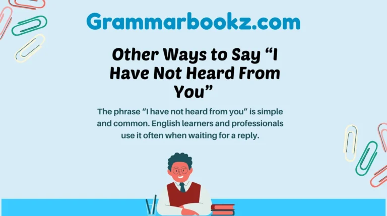 Other Ways to Say “I Have Not Heard From You”