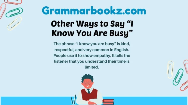 Other Ways to Say “I Know You Are Busy”