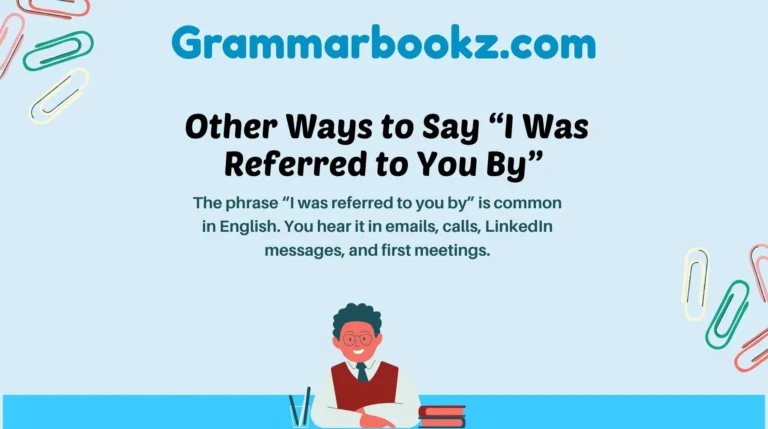 Other Ways to Say “I Was Referred to You By”