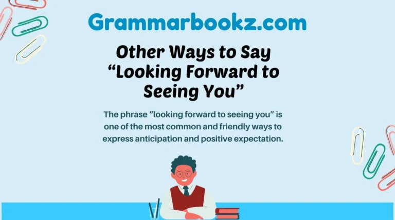Other Ways to Say “Looking Forward to Seeing You”