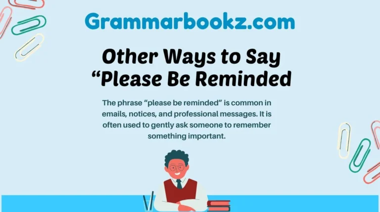 Other Ways to Say “Please Be Reminded