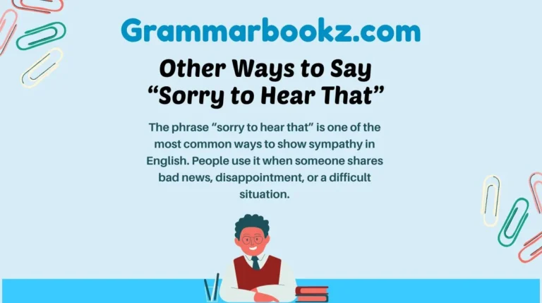 Other Ways to Say “Sorry to Hear That”