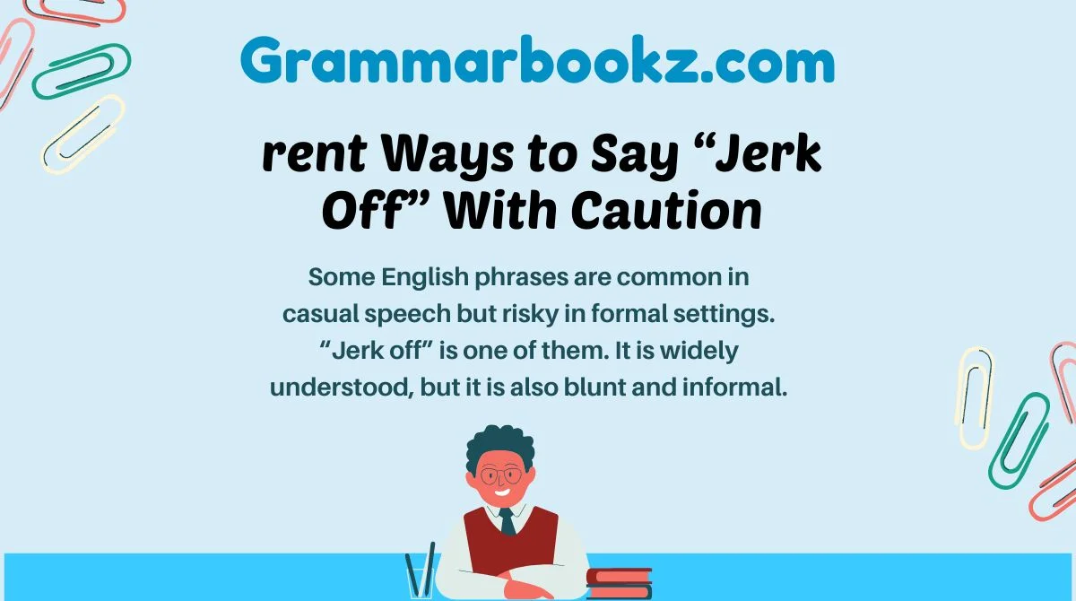 17+ Different Ways to Say “Jerk Off” With Caution (Formal, Informal