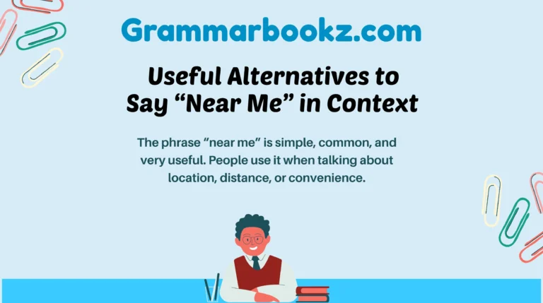 Useful Alternatives to Say “Near Me” in Context