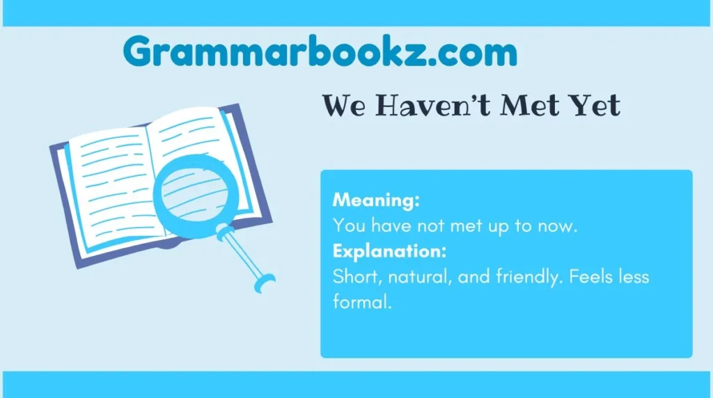 We Haven’t Met Yet