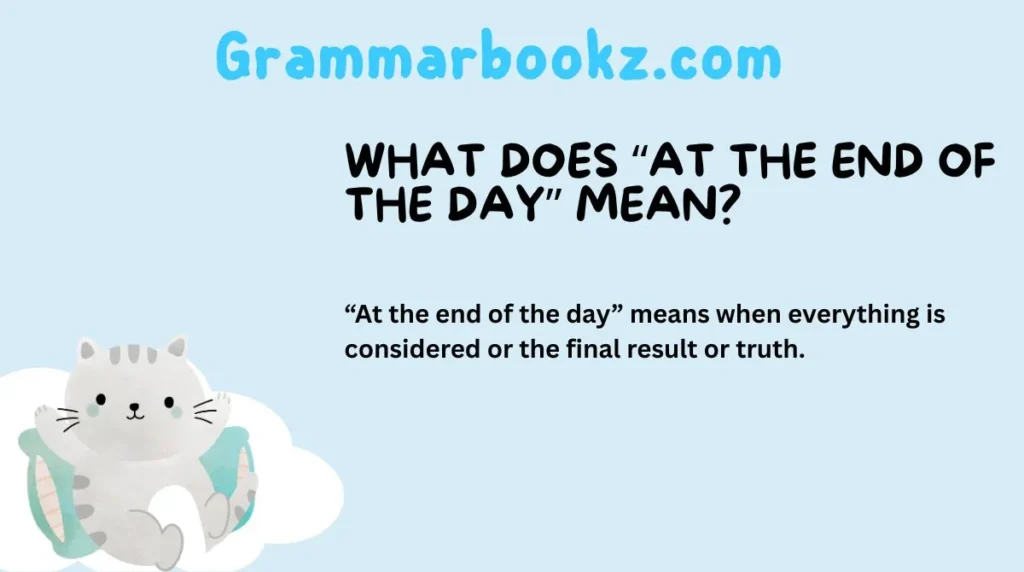 What Does “At the End of the Day” Mean?