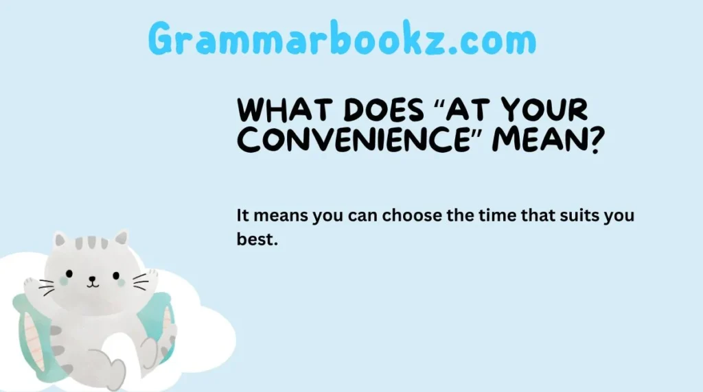 What Does “At Your Convenience” Mean?