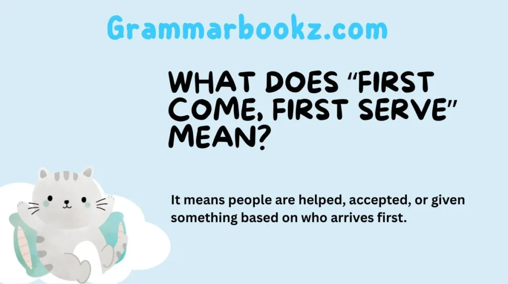 What Does “First Come, First Serve” Mean?