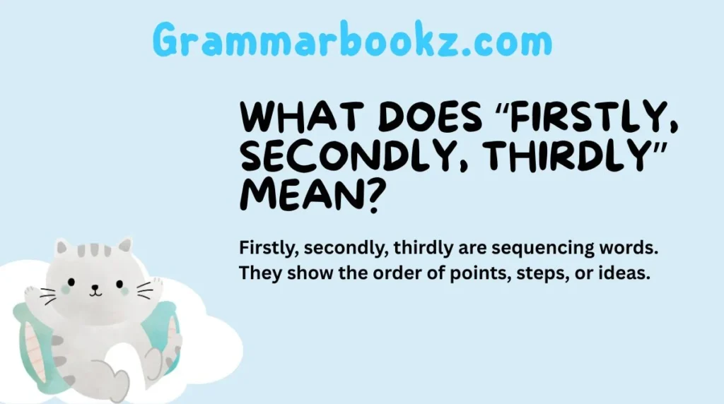 What Does “Firstly, Secondly, Thirdly” Mean?