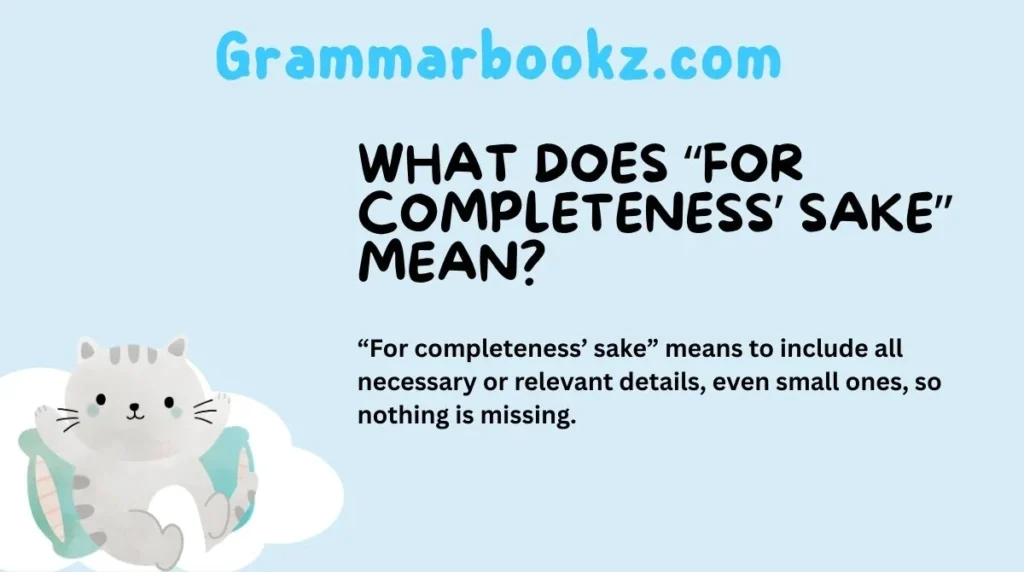 What Does “For Completeness’ Sake” Mean?