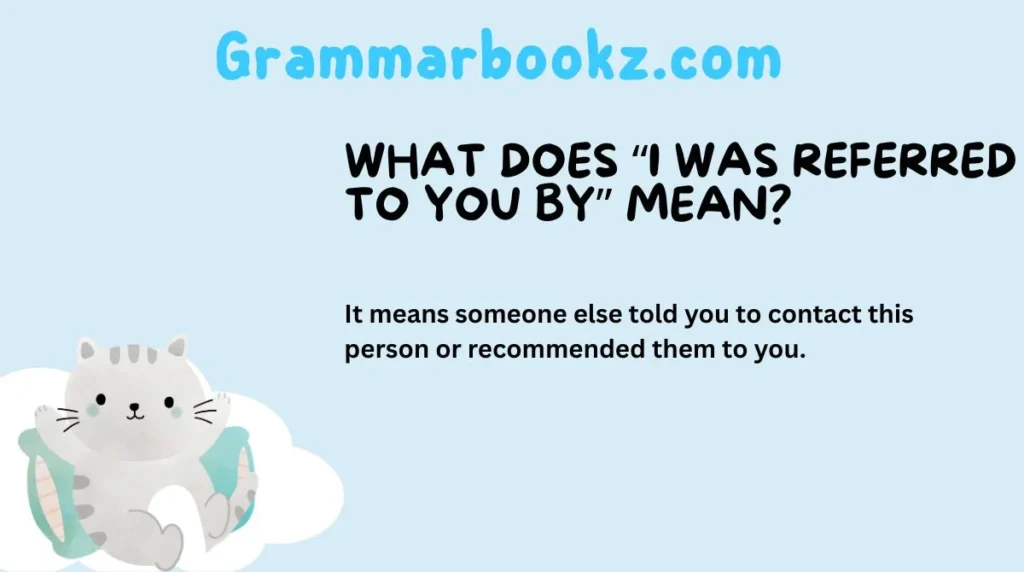 What Does “I Was Referred to You By” Mean?