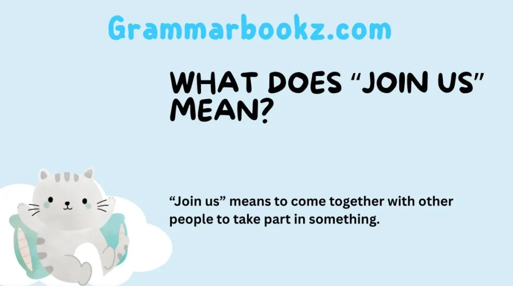 What Does “Join Us” Mean?