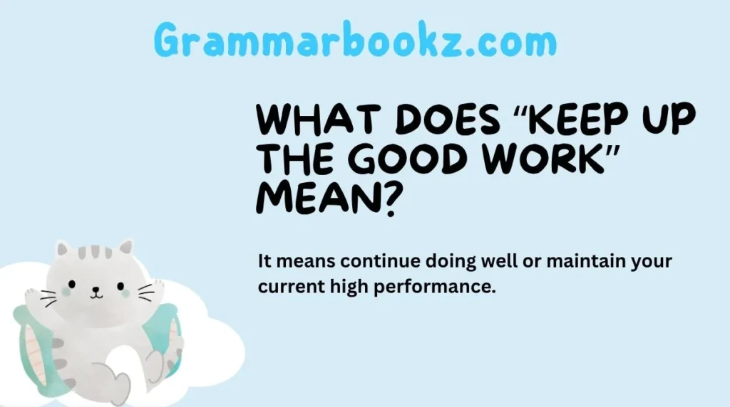 What Does “Keep Up the Good Work” Mean?