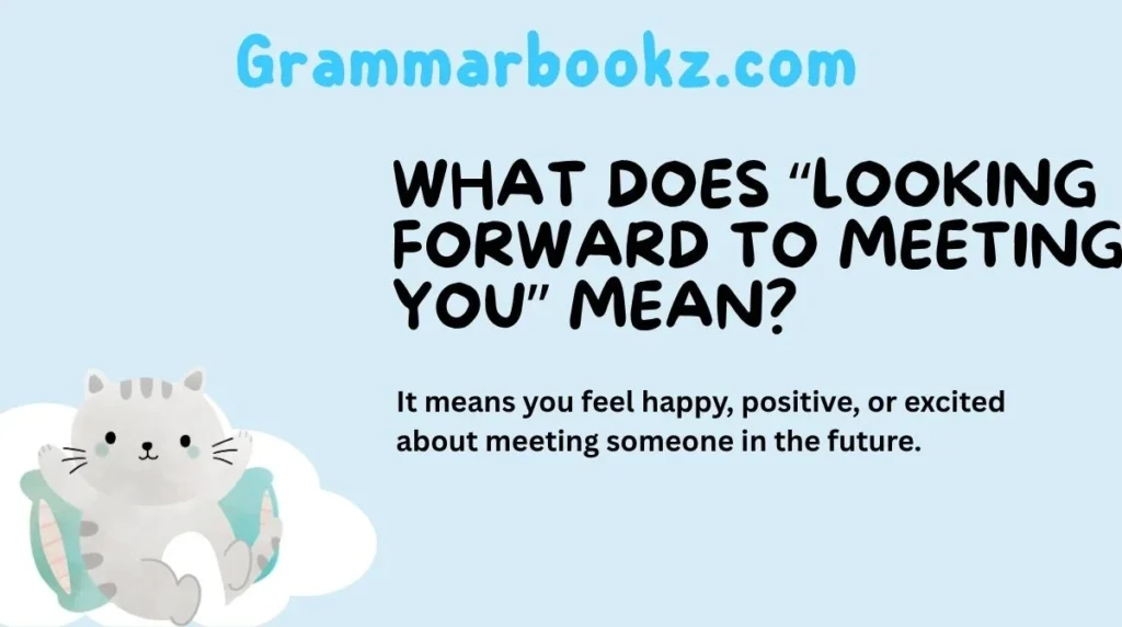 What Does “Looking Forward to Meeting You” Mean?