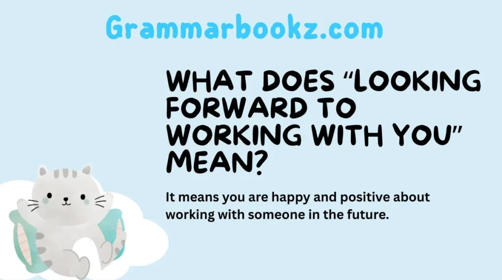 What Does “Looking Forward to Working With You” Mean?
