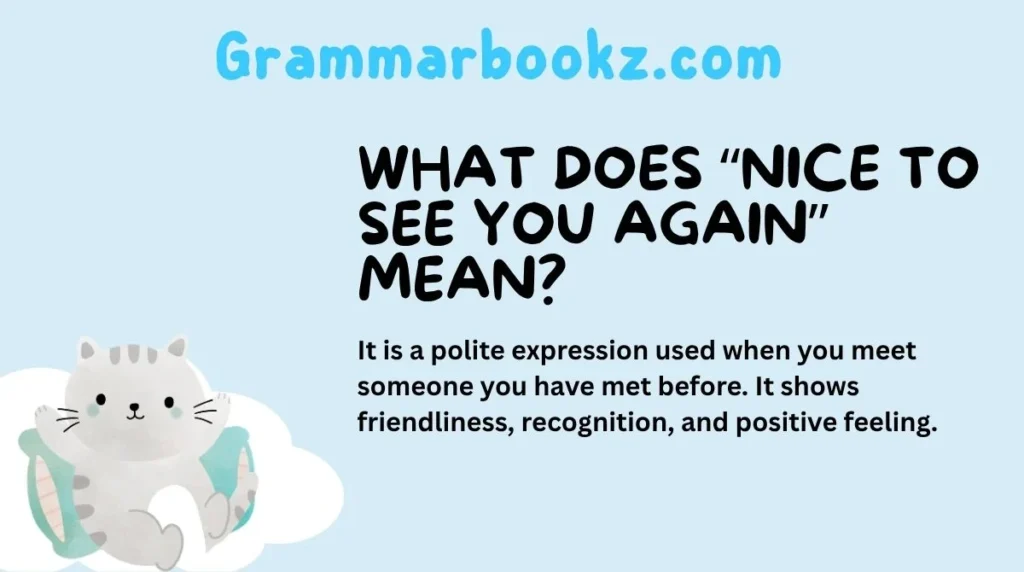 What Does “Nice to See You Again” Mean?