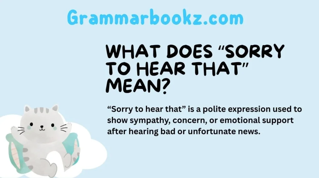What Does “Sorry to Hear That” Mean?