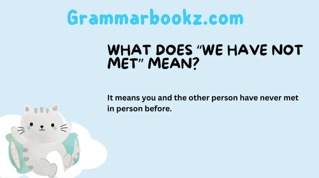 What Does “We Have Not Met” Mean?