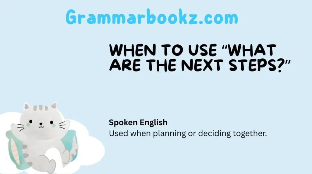 When to Use “What Are the Next Steps?”