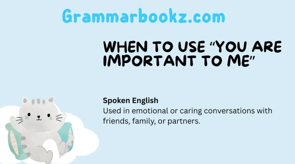 When to Use “You Are Important to Me”