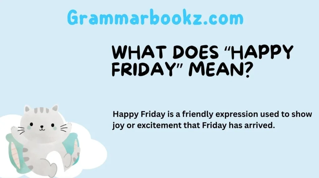 What Does “Happy Friday” Mean?
