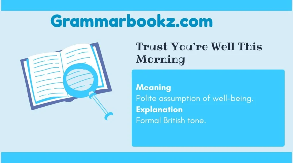 Trust You’re Well This Morning