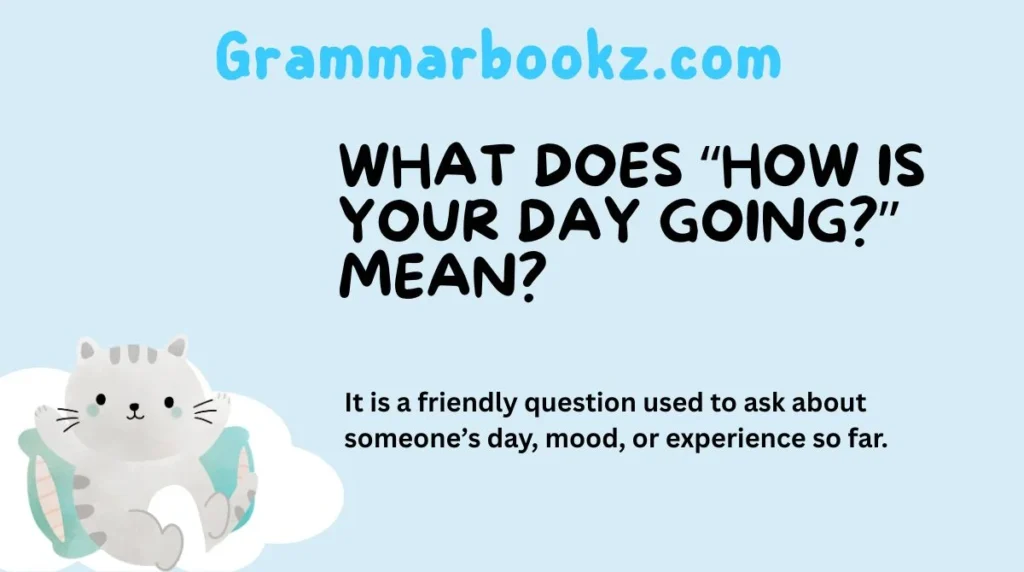 What Does “How Is Your Day Going?” Mean?